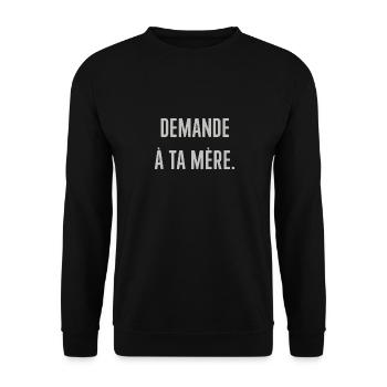 Demande à ta mère. - Sweat-shirt Unisexe - noir - Devant - Alina (178cm) & Michal (187cm)