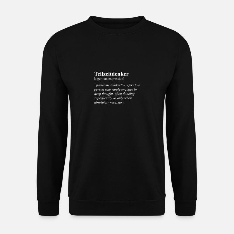 Teilzeitdenker Lustige Deutsche Redewendung - Unisex Pullover - Schwarz