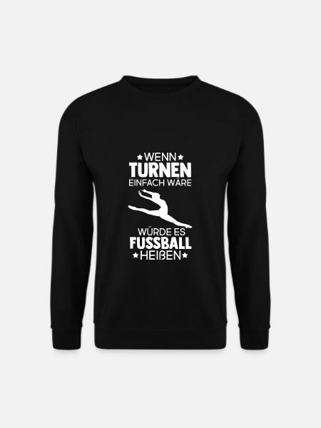 Wenn Turnen Einfach Wäre Würde Es Fussball Heißen - Unisex Pullover - Schwarz