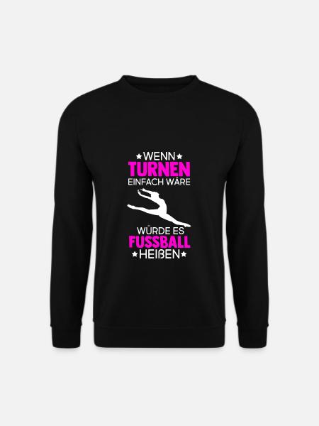 Turnen Besser Als Fußball Gymnsatik Trainer Turne - Unisex Pullover - Schwarz