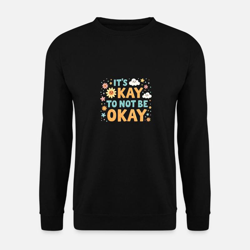 Es ist okay, nicht okay zu sein - Unisex Pullover - Schwarz