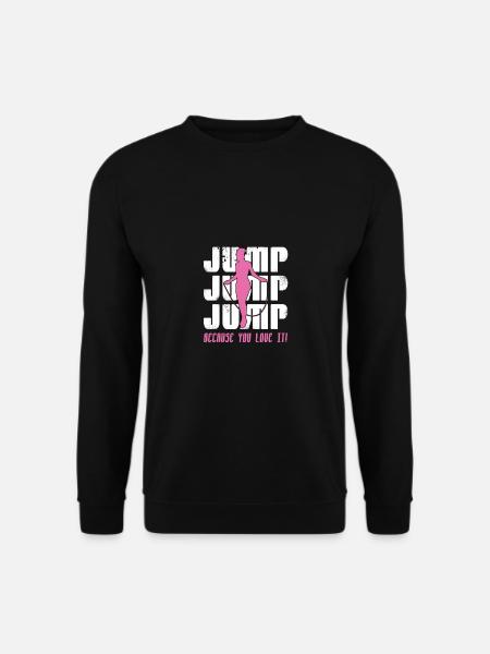 Jump Because You Love It Rope Jumping Rope Skippin - Unisex Pullover - Schwarz