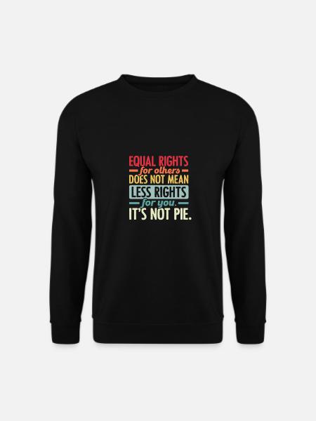 Equal Rights For Others Does Not Mean Less Rights - Unisex Pullover - Schwarz