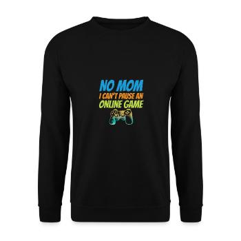 No Mom I Can't Pause An Online Game Video Gamer Ge - Unisex Pullover - Schwarz - Vorne - Alina (178cm) & Michal (187cm)