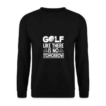 Golf Like There Is No Tomorrow Golf Player Golfing - Unisex Pullover - Schwarz - Vorne - Alina (178cm) & Michal (187cm)