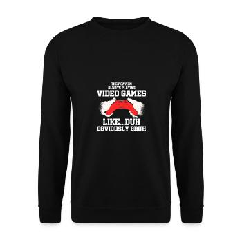 They Say I'm Always Playing Video Games Like Duh G - Unisex Pullover - Schwarz - Vorne - Alina (178cm) & Michal (187cm)