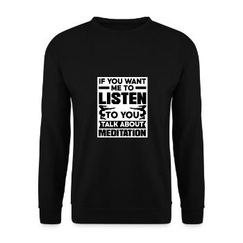 If You Want Me To Listen To You Talk About Meditat - Unisex Pullover - Schwarz - Vorne - Alina (178cm) & Michal (187cm)