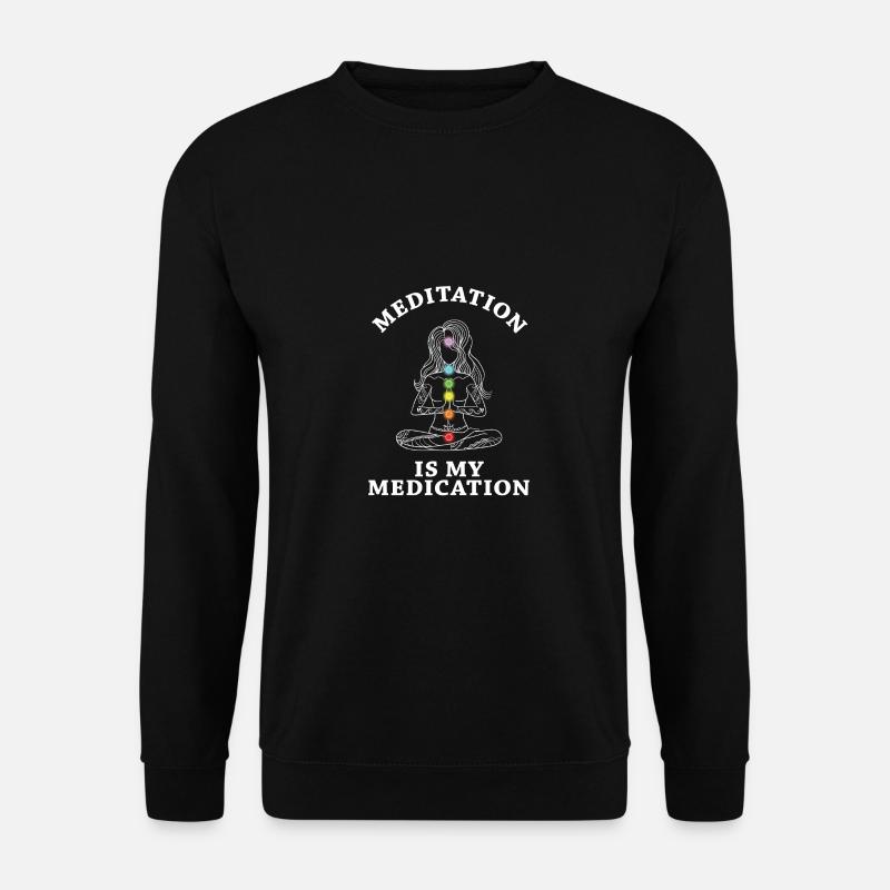 Meditation Is My Medication Meditating Relaxation - Unisex Pullover - Schwarz