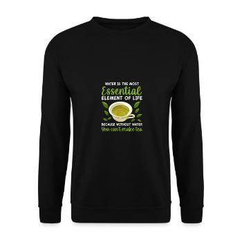 Water Is The Most Essential Element Of Life Tea Dr - Unisex Pullover - Schwarz - Vorne - Alina (178cm) & Michal (187cm)