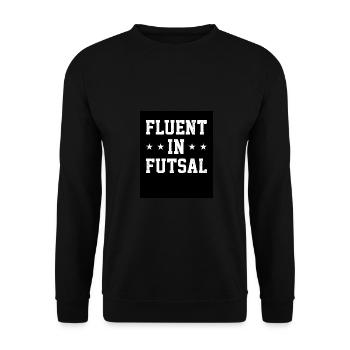 Fluent In Futsal Indoor Soccer Player Sport Footba - Unisex Pullover - Schwarz - Vorne - Alina (178cm) & Michal (187cm)