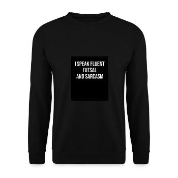 I Speak Fluent Futsal And Sarcasm Football Player - Unisex Pullover - Schwarz - Vorne - Alina (178cm) & Michal (187cm)