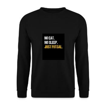 No Eat No Sleep Just Futsal Indoor Soccer Sports F - Unisex Pullover - Schwarz - Vorne - Alina (178cm) & Michal (187cm)