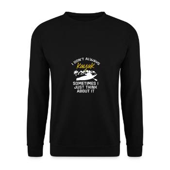 I Don't Always Kayak Somethimes I Just Think About - Unisex Pullover - Schwarz - Vorne - Alina (178cm) & Michal (187cm)