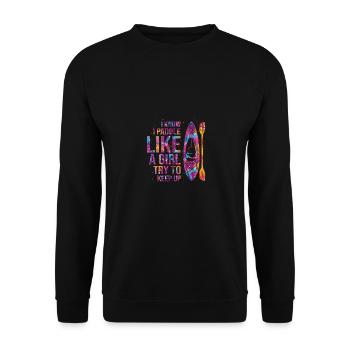 I Know I Paddle Like A Girl Try To Keep Up Kayakin - Unisex Pullover - Schwarz - Vorne - Alina (178cm) & Michal (187cm)