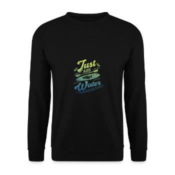 Just Add Water Rowing Kayaking Kayak Rower Paddlin - Unisex Pullover - Schwarz - Vorne - Alina (178cm) & Michal (187cm)