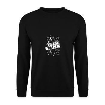 Just Add Water Rowing Kayaking Kayak Rower Paddlin - Unisex Pullover - Schwarz - Vorne - Alina (178cm) & Michal (187cm)