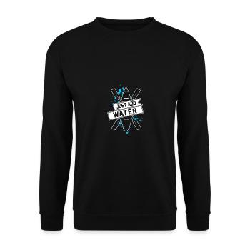 Just Add Water Rowing Kayaking Kayak Rower Paddlin - Unisex Pullover - Schwarz - Vorne - Alina (178cm) & Michal (187cm)