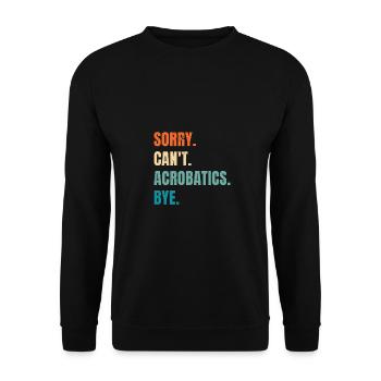 Sorry Can't Acrobatics Bye Gymnastics Acrobat Gymn - Unisex Pullover - Schwarz - Vorne - Alina (178cm) & Michal (187cm)