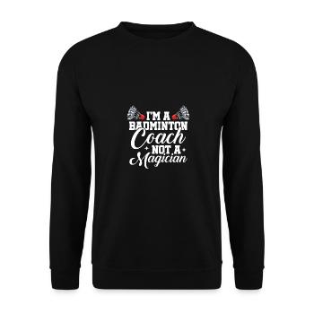 I'm A Badminton Coach Not A Magician Badminton Pla - Unisex Pullover - Schwarz - Vorne - Alina (178cm) & Michal (187cm)