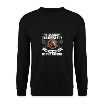 I Make Feathers Fly Let The Racket Do The Talking - Unisex Pullover - Schwarz - Vorne - Alina (178cm) & Michal (187cm)