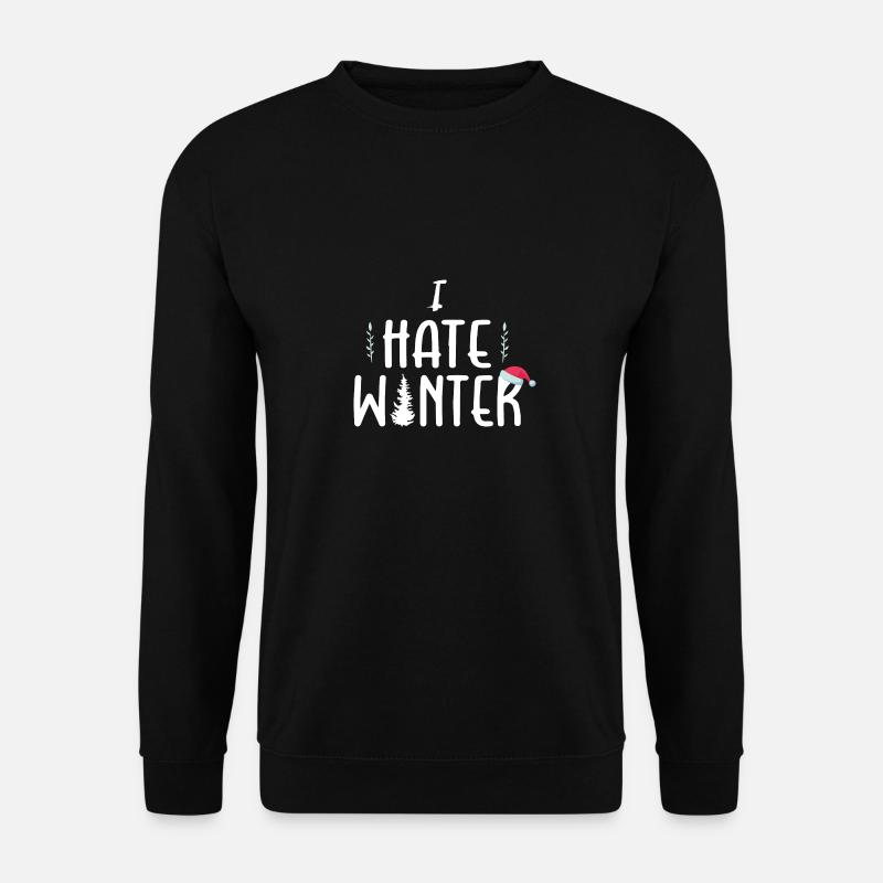 Ich hasse Winter, Ich hasse Schnee und Kälte - Unisex Pullover - Schwarz
