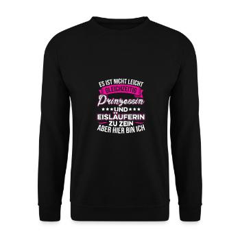 Es Ist Nicht Leicht Prinzessin Und Eisläuferin Eis - Unisex Pullover - Schwarz - Vorne - Alina (178cm) & Michal (187cm)