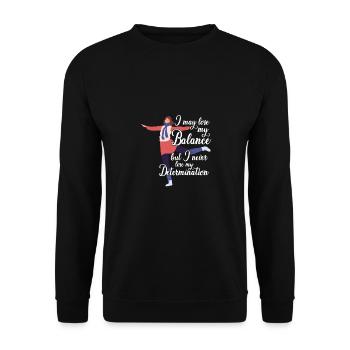 I May Lose My Balance But Never Lose Determination - Unisex Pullover - Schwarz - Vorne - Alina (178cm) & Michal (187cm)
