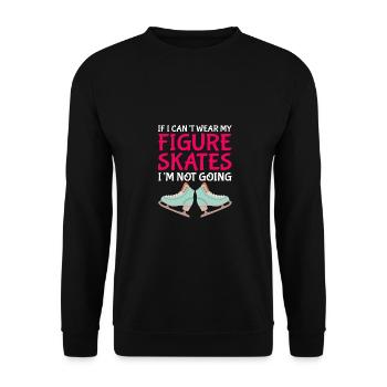 If I Cant Wear My Skates I'm Not Going Ice Skating - Unisex Pullover - Schwarz - Vorne - Alina (178cm) & Michal (187cm)