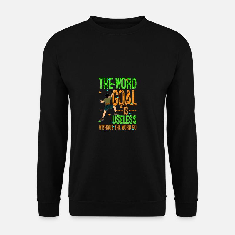 The World Goal Is Useless Without The Word Go Clim - Unisex Pullover - Schwarz
