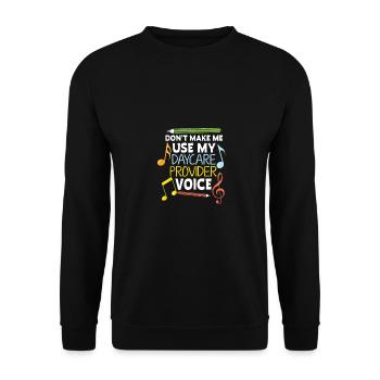 Dont Make Me Use My Daycare Provider Voice Prescho - Unisex Pullover - Schwarz - Vorne - Alina (178cm) & Michal (187cm)