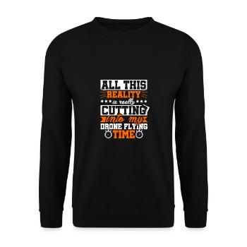 All This Reality Into My Drone Flying Time Quadcop - Unisex Sweatshirt - black - Front - Alina (178cm) & Michal (187cm)