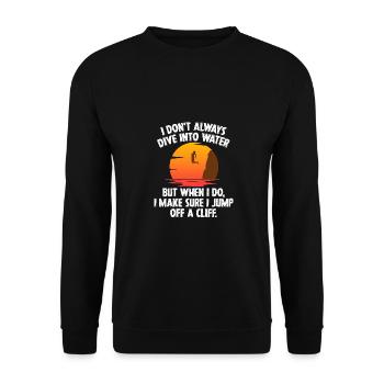 I Don't Always Dive Into Water Cliff Jumping Cliff - Unisex Sweatshirt - black - Front - Alina (178cm) & Michal (187cm)