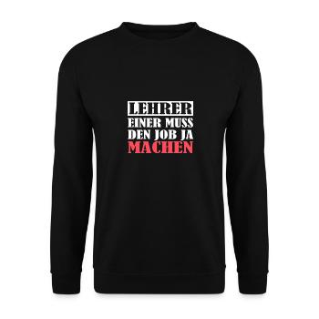 Lehrer einer muss den Job ja machen, Herren, Damen - Unisex Pullover - Schwarz - Vorne - Alina (178cm) & Michal (187cm)