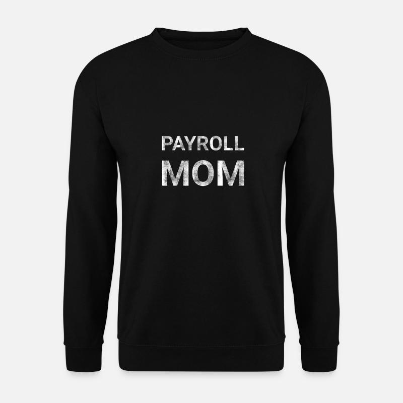Payroll Mom - Unisex Sweatshirt - black
