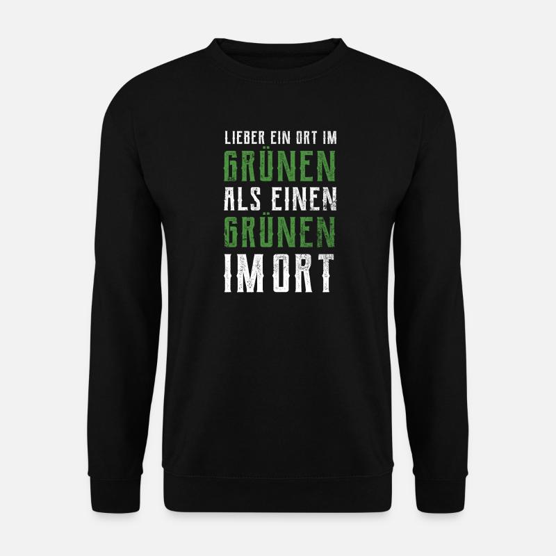 Lieber ein Ort im Grünen - Grüne nein Danke! - Unisex Pullover - Schwarz