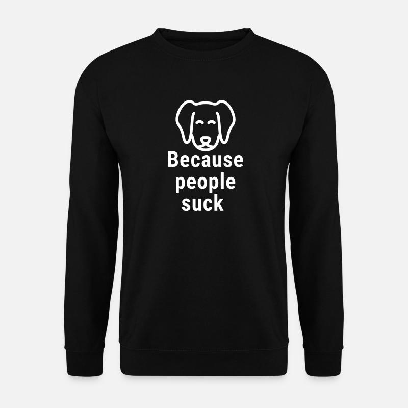 Because people suck White - Unisex Sweatshirt - black