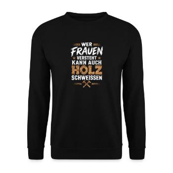 Wer Frauen versteht kann auch Holz schweißen - Unisex Pullover - Schwarz - Vorne - Alina (178cm) & Michal (187cm)