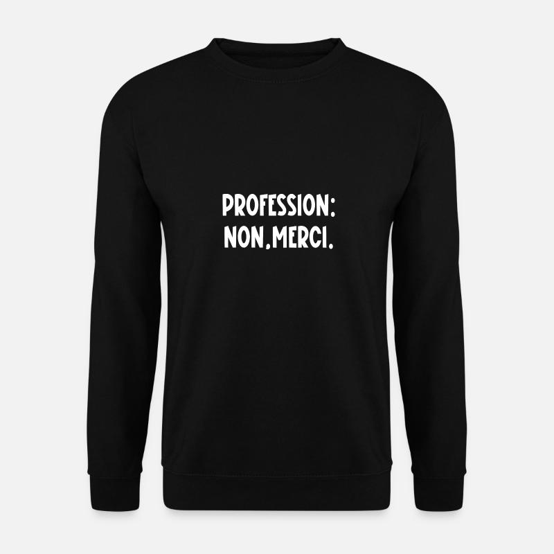 profession non merci - Sweat-shirt Unisexe - noir