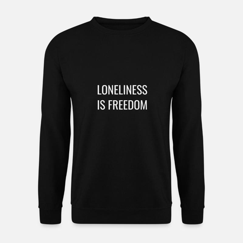 Loneliness is freedom - Unisex Sweatshirt - black