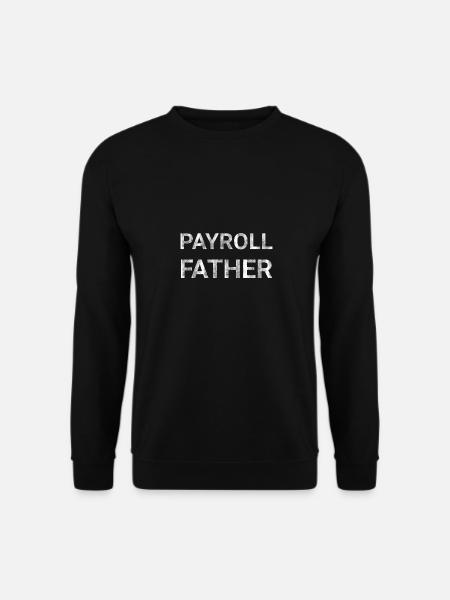 Payroll Father - Unisex Sweatshirt - black