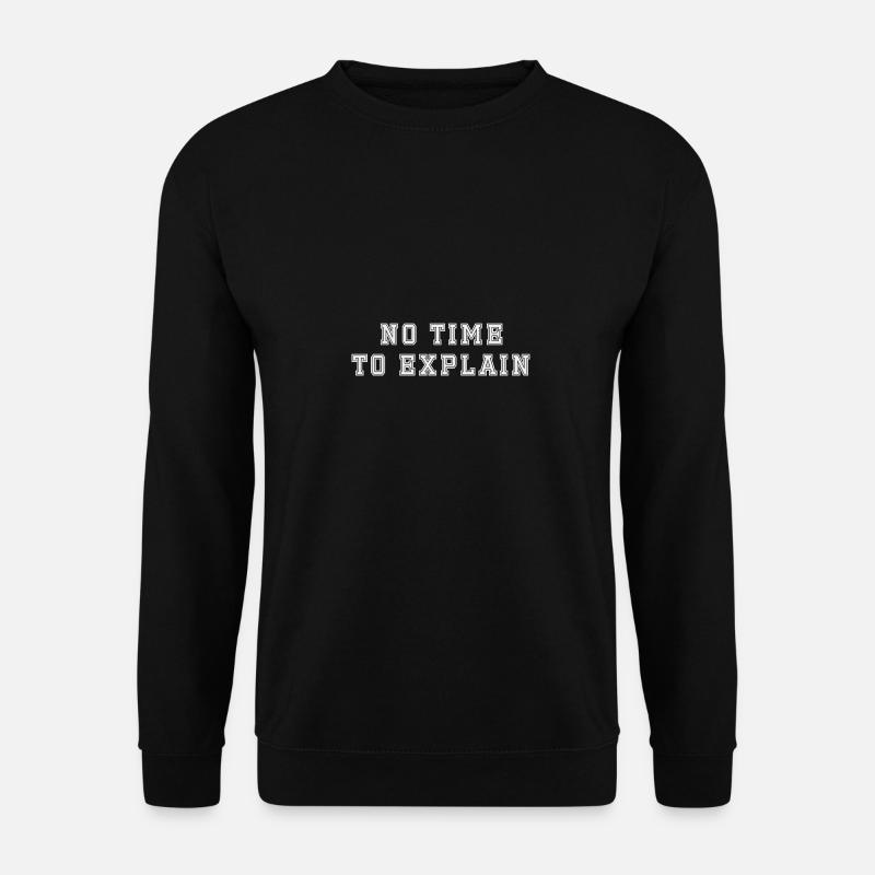 Pas le temps d’expliquer - Sweat-shirt Unisexe - noir