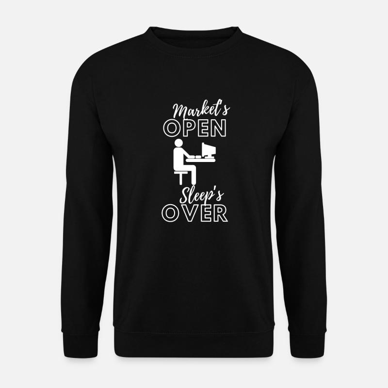 Der Markt ist geöffnet, der Schlaf ist vorbei - Tageshandel - Unisex Pullover - Schwarz