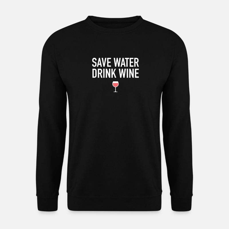 Save water drink wine - Unisex Sweatshirt - black