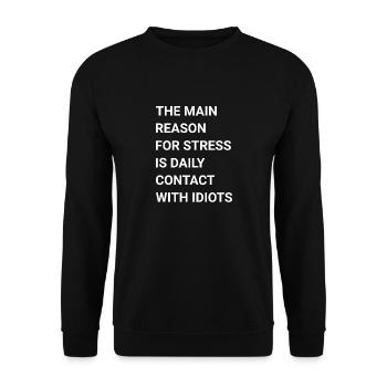 main reason for stress daily contact with idiots - Unisex Sweatshirt - black - Front - Alina (178cm) & Michal (187cm)