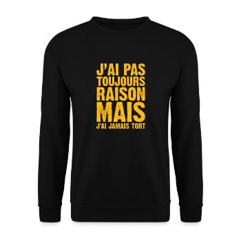 J'ai Pas Toujours Raison Mais J'ai Jamais Tort - Sweat-shirt Unisexe - noir - Devant - Alina (178cm) & Michal (187cm)