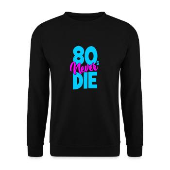 Eighties - 80s Never Die - Achtziger - Unisex Sweatshirt - black - Front - Alina (178cm) & Michal (187cm)