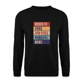 Hired in 1993 and still working here - Unisex Sweatshirt - black - Front - Alina (178cm) & Michal (187cm)