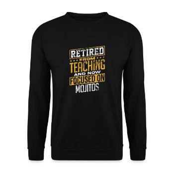 Retired From Teaching Now Focused On Mojitos - Unisex Sweatshirt - black - Front - Alina (178cm) & Michal (187cm)
