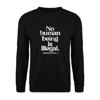 no human is illegal - The Original - Unisex Sweatshirt - black - Front - Alina (178cm) & Michal (187cm)