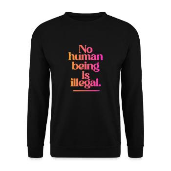 no human is illegal - The Original - Unisex Sweatshirt - black - Front - Alina (178cm) & Michal (187cm)